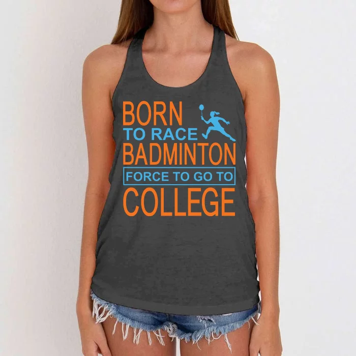 Born To Race Badmintion Force To Go To College Women's Knotted Racerback Tank