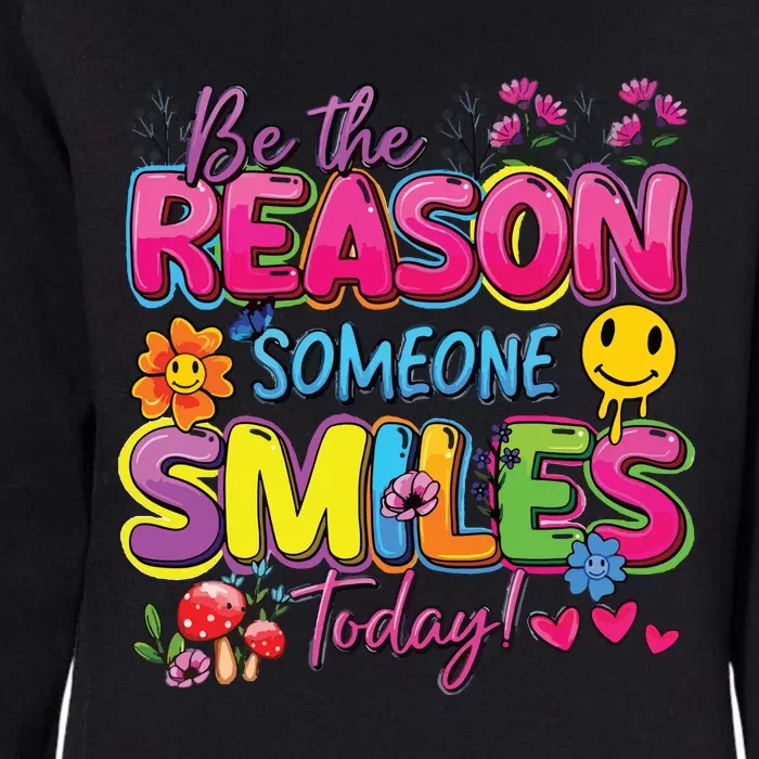 Be The Reason Someone Smiles Today Womens California Wash Sweatshirt