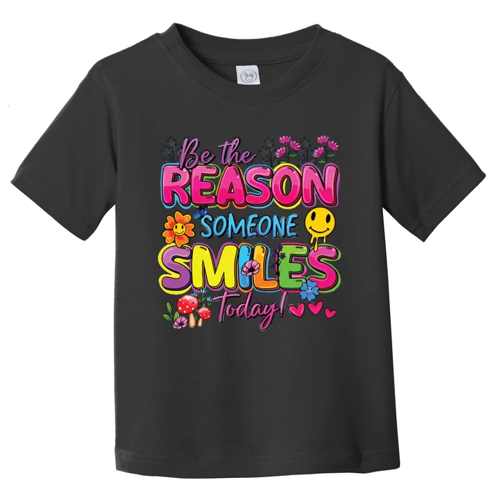 Be The Reason Someone Smiles Today Toddler T-Shirt