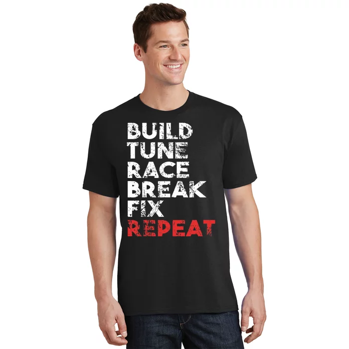 Build Tune Race Break Fix Repeat car T-Shirt