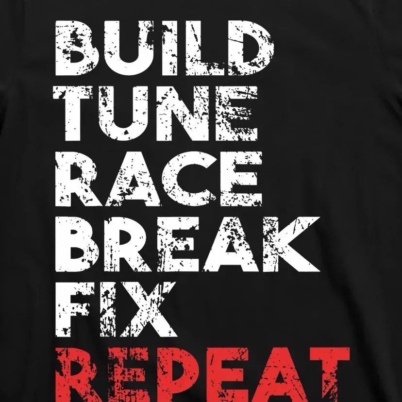 Build Tune Race Break Fix Repeat car T-Shirt