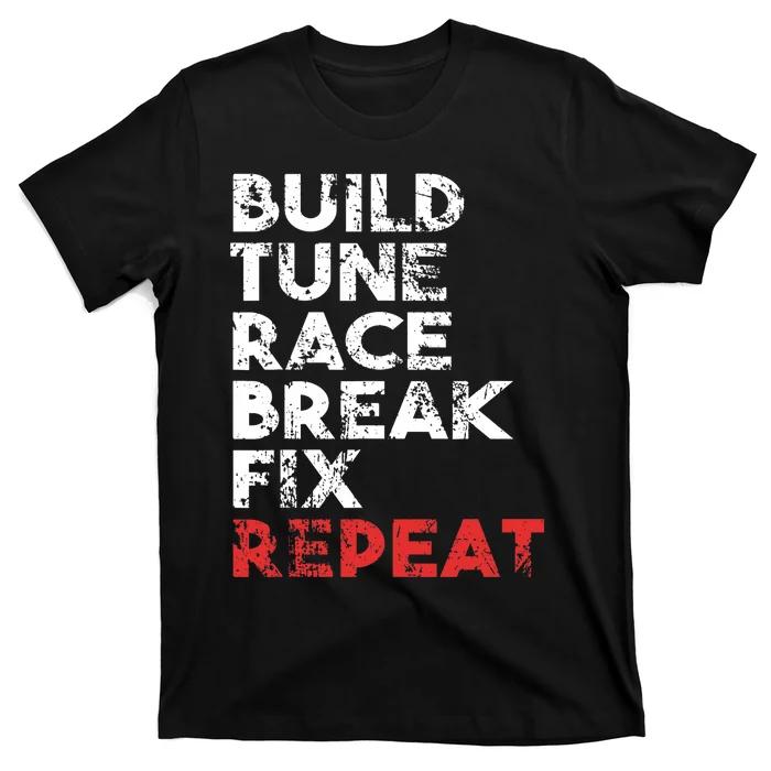 Build Tune Race Break Fix Repeat car T-Shirt