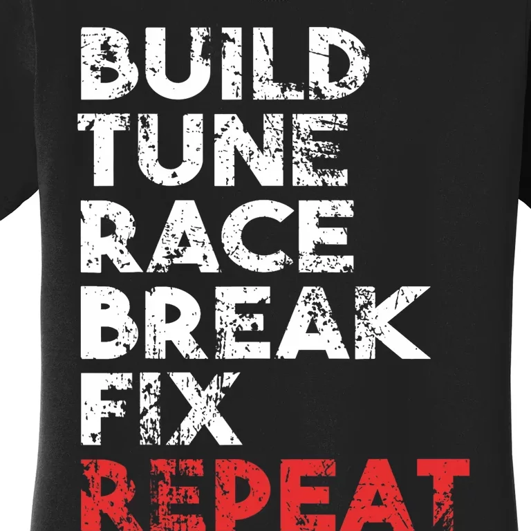 Build Tune Race Break Fix Repeat car Women's T-Shirt