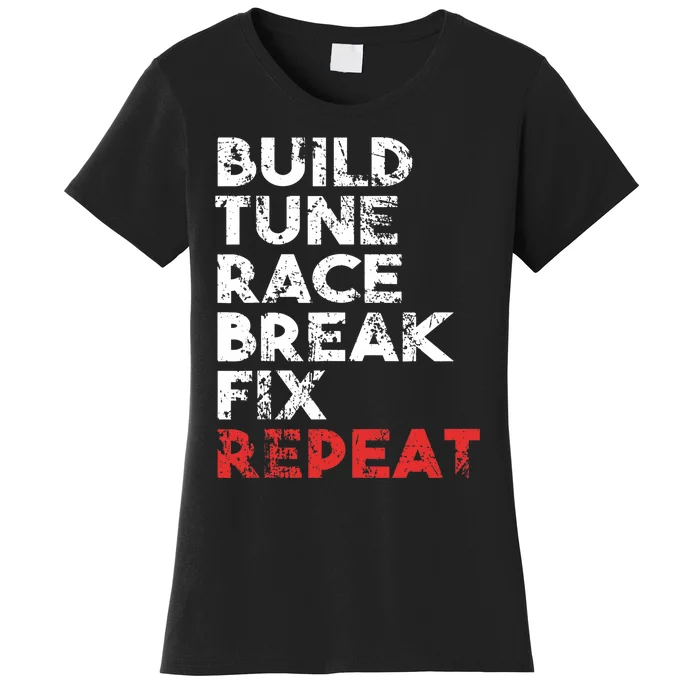 Build Tune Race Break Fix Repeat car Women's T-Shirt