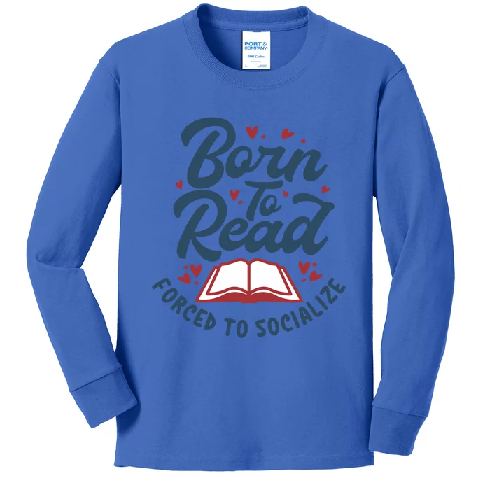 Born To Read Forced To Socialize Funny Bookaholic Bookworm Gift Kids Long Sleeve Shirt