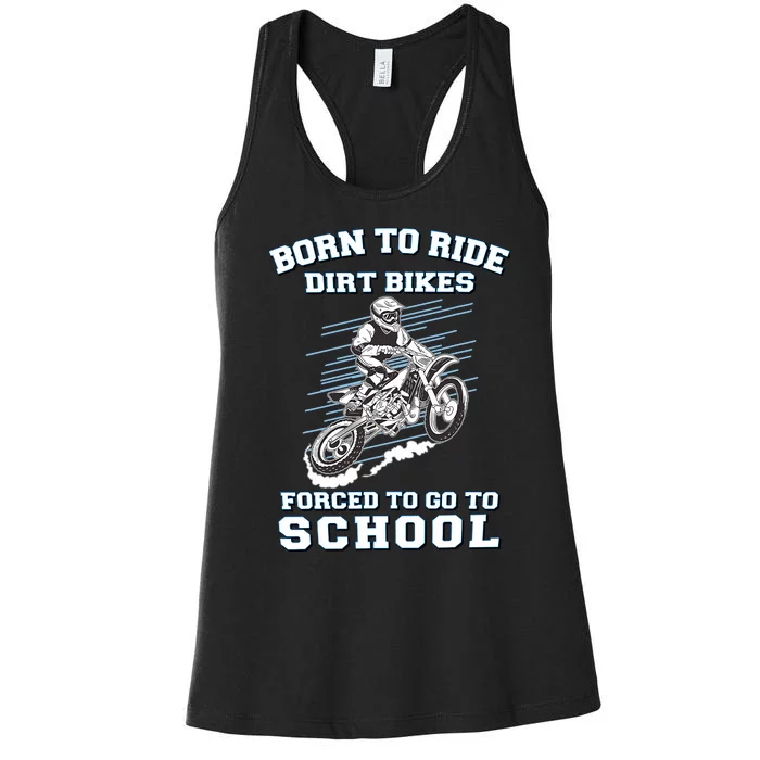 Born To Ride Dirt Bikes Forced To Go To School Women's Racerback Tank