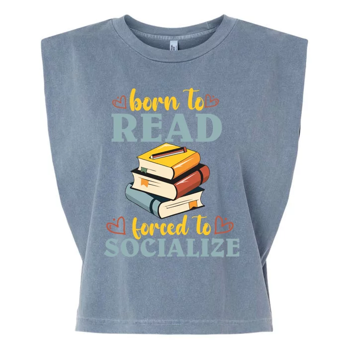 Born To Read Forced To Socialize Funny Bookaholic Bookworm Gift Garment-Dyed Women's Muscle Tee