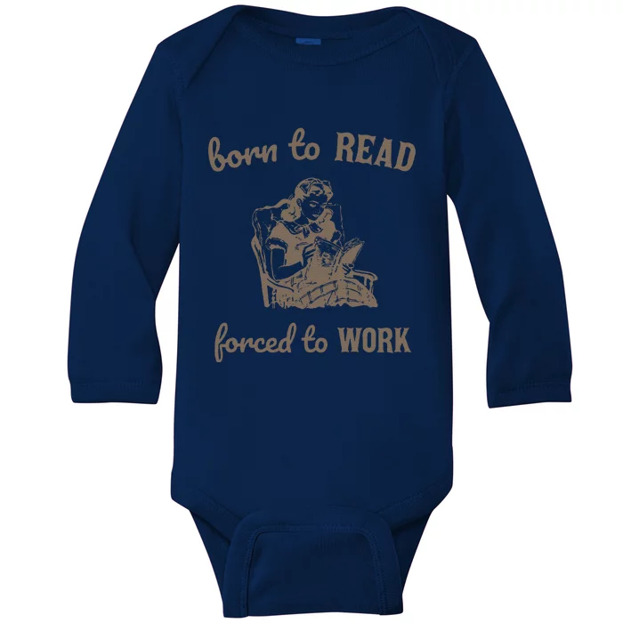 Born To Read Forced To Work Retro Baby Long Sleeve Bodysuit