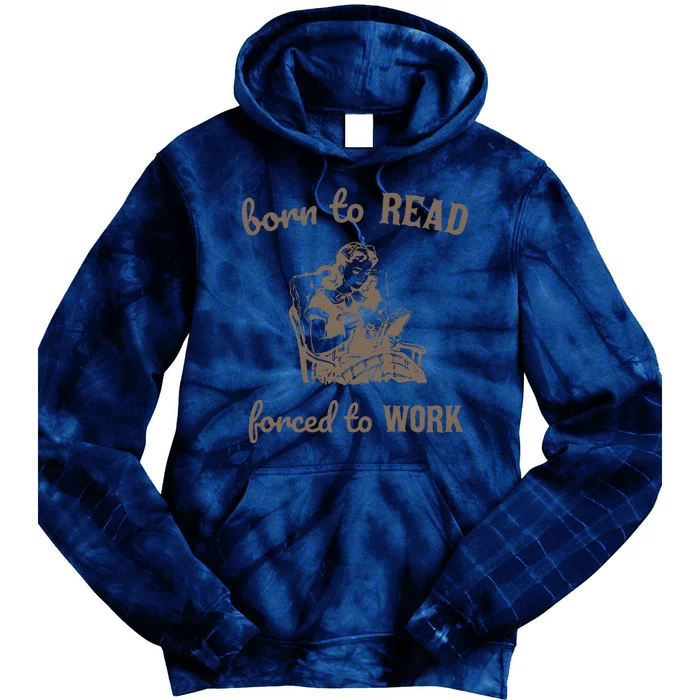 Born To Read Forced To Work Retro Tie Dye Hoodie