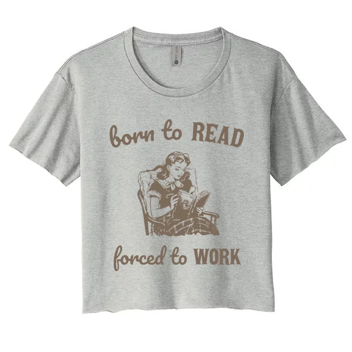 Born To Read Forced To Work Retro Women's Crop Top Tee