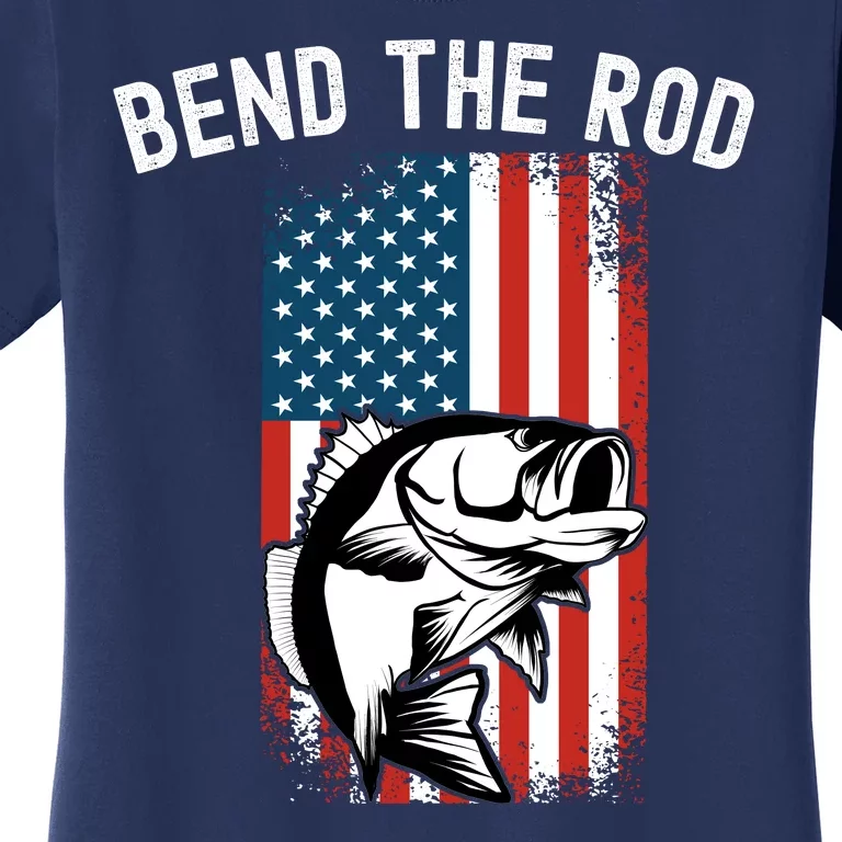 Bend The Rod, Funny Fishing Pole, Funny Fisherman Outdoor Women's T-Shirt