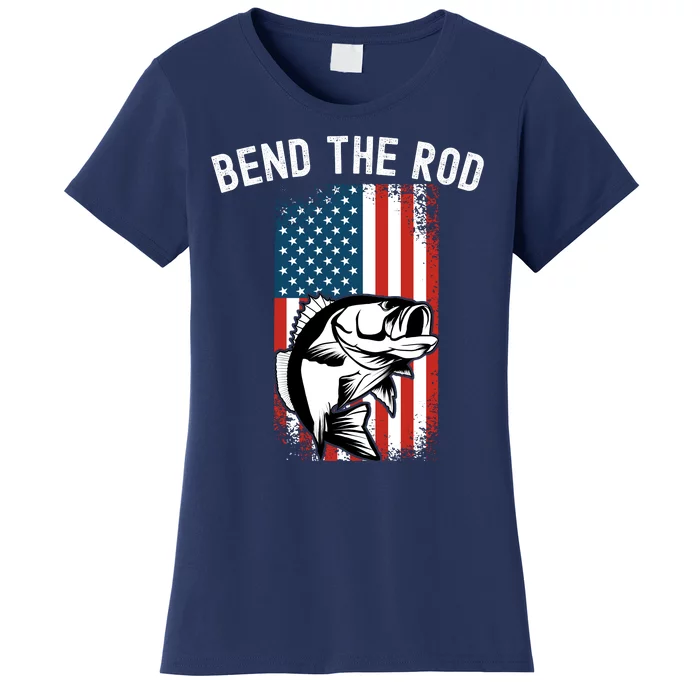 Bend The Rod, Funny Fishing Pole, Funny Fisherman Outdoor Women's T-Shirt