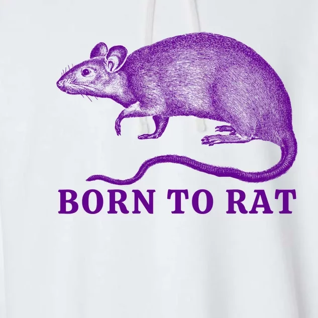 Born To Rat Funny Rat Meme Garment-Dyed Fleece Hoodie