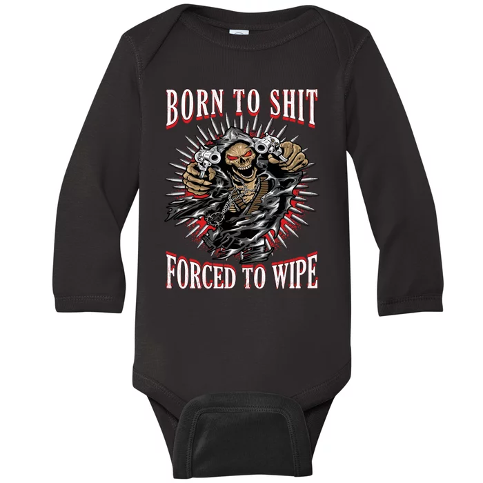 Born To Shit Forced To Wipe Baby Long Sleeve Bodysuit