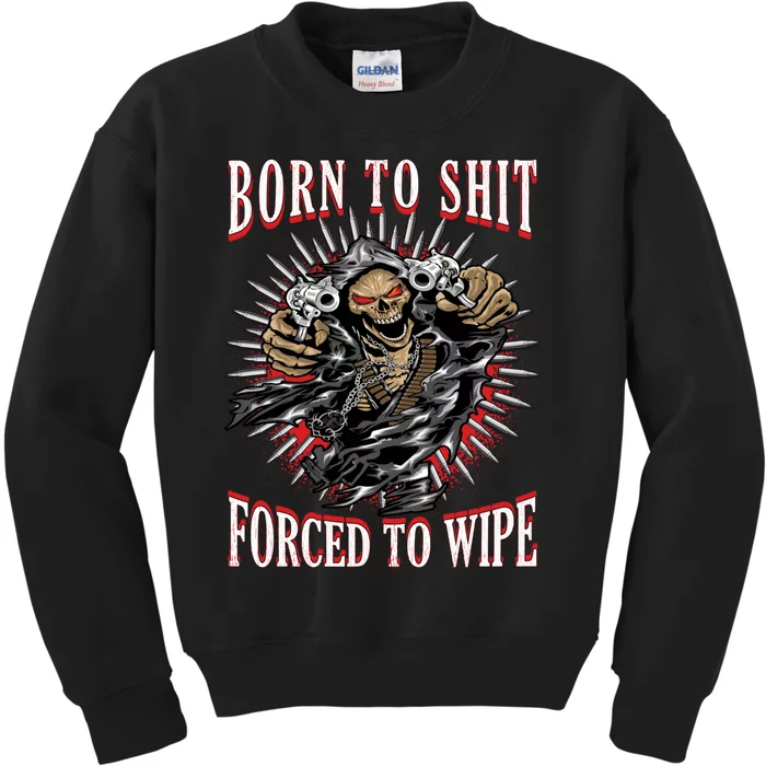 Born To Shit Forced To Wipe Kids Sweatshirt