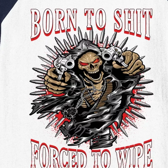 Born To Shit Forced To Wipe Baseball Sleeve Shirt