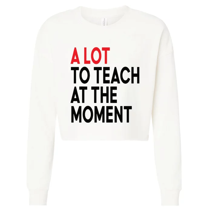 Back To School Retro Teachers A Lot To Teach At The Moment Cropped Pullover Crew