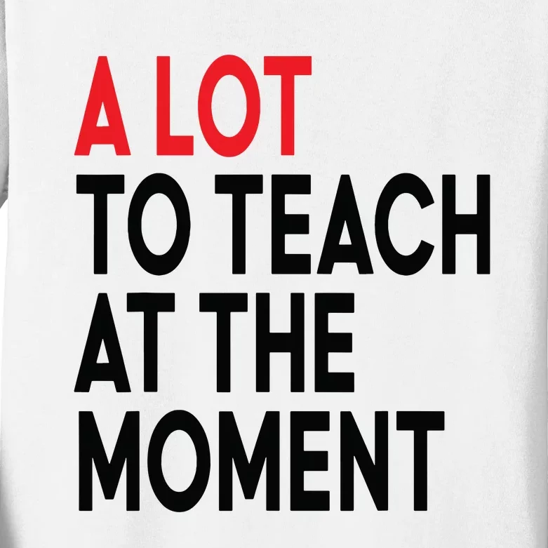 Back To School Retro Teachers A Lot To Teach At The Moment Kids Long Sleeve Shirt