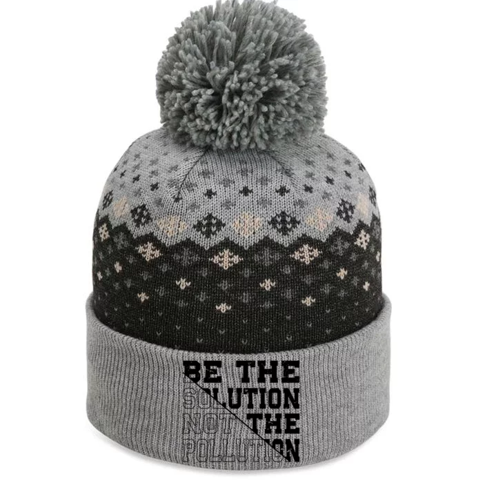 Be The Solution Not The Pollution – Climate Change Pollution Gift The Baniff Cuffed Pom Beanie