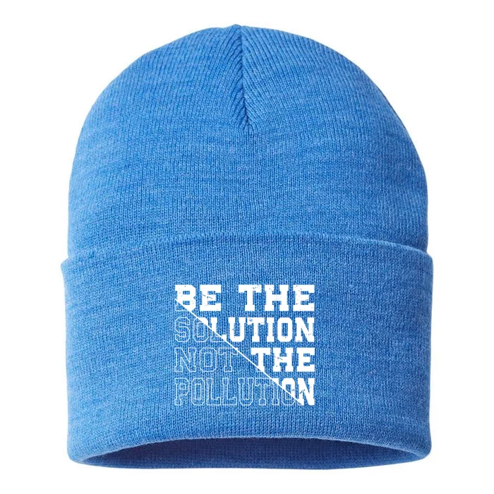 Be The Solution Not The Pollution – Climate Change Pollution Gift Sustainable Knit Beanie