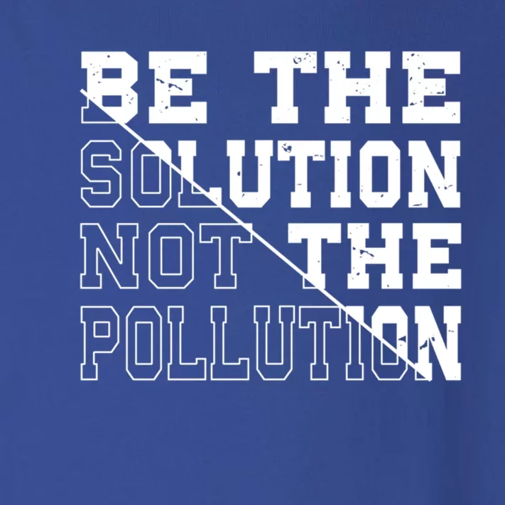 Be The Solution Not The Pollution – Climate Change Pollution Gift Toddler Long Sleeve Shirt