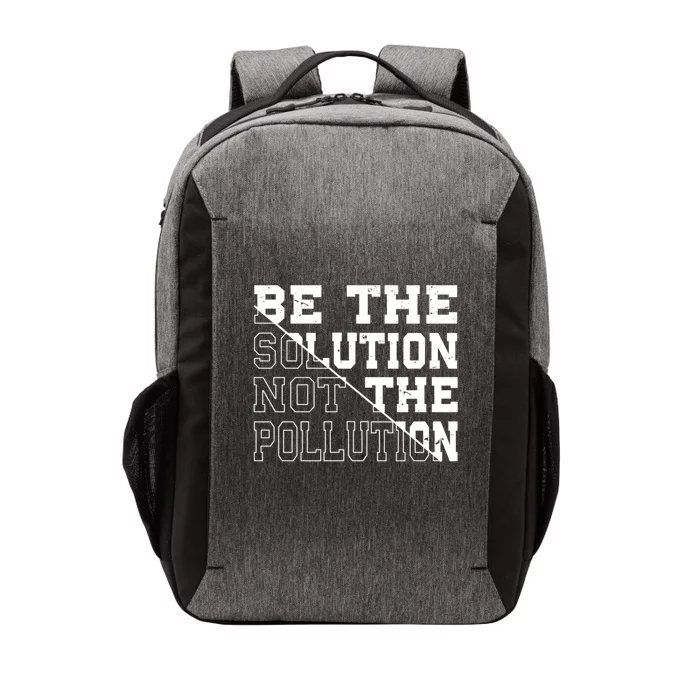 Be The Solution Not The Pollution – Climate Change Pollution Gift Vector Backpack