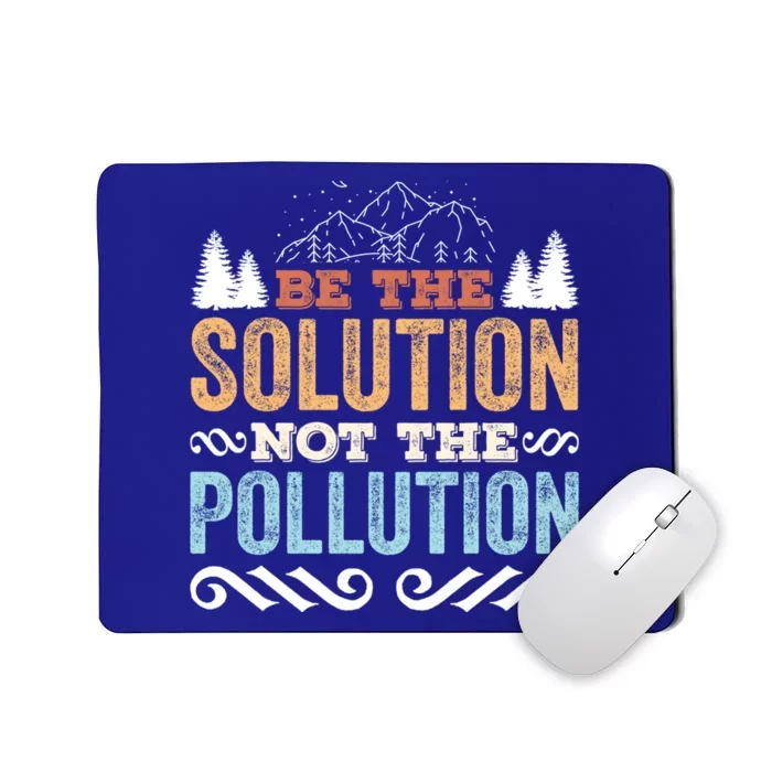 Be The Solution Not The Pollution Gift Retro Earth Day Gift Mousepad