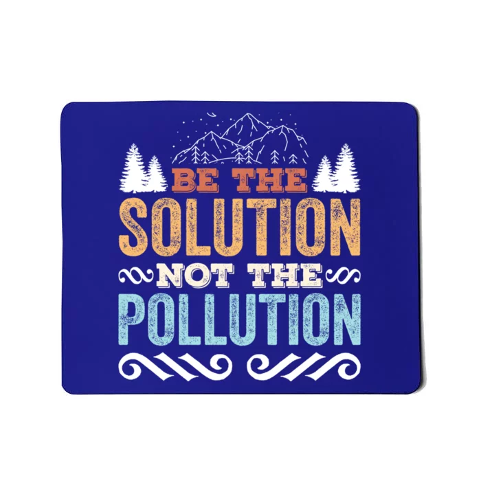 Be The Solution Not The Pollution Gift Retro Earth Day Gift Mousepad