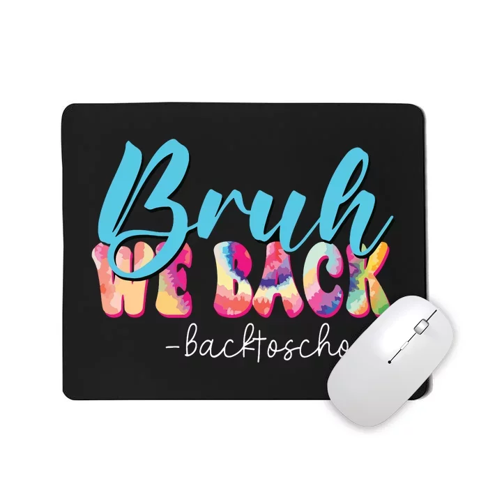 Back To School Tie Dye Bruh We Back For Teacher Mousepad