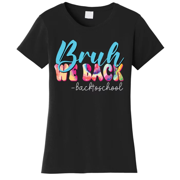 Back To School Tie Dye Bruh We Back For Teacher Women's T-Shirt