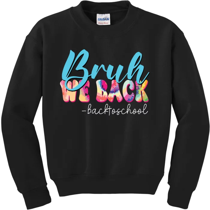 Back To School Tie Dye Bruh We Back For Teacher Kids Sweatshirt