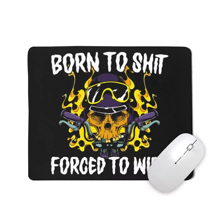 Born To Shit Forced To Wipe Dark Humor Sarcastic Weird Funny Mousepad