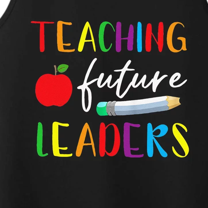 Back To School Teaching Future Leaders Teacher Life Gifts Performance Tank