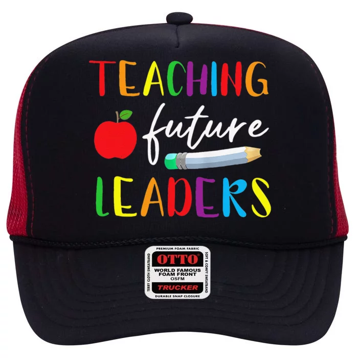 Back To School Teaching Future Leaders Teacher Life Gifts High Crown Mesh Trucker Hat