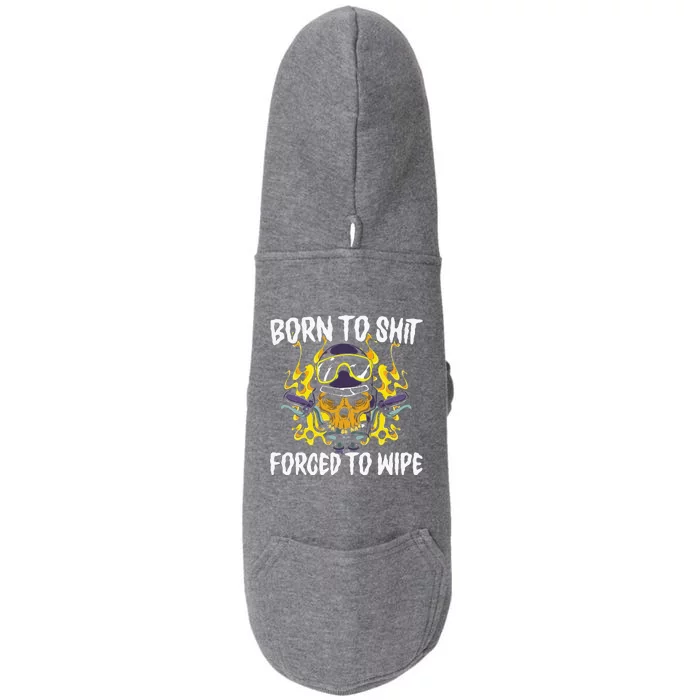 Born To Shit Forced To Wipe Dark Humor Sarcastic Weird Funny Doggie 3-End Fleece Hoodie