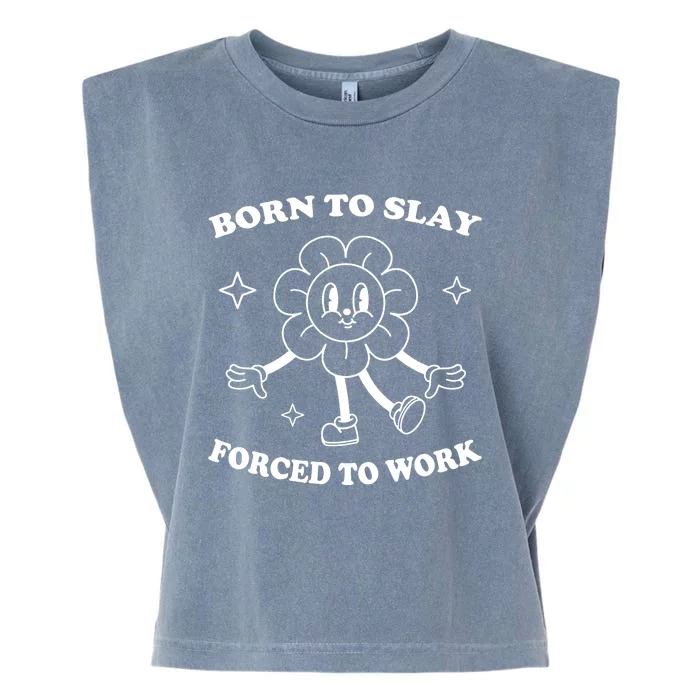 Born To Slay Forced To Work Garment-Dyed Women's Muscle Tee