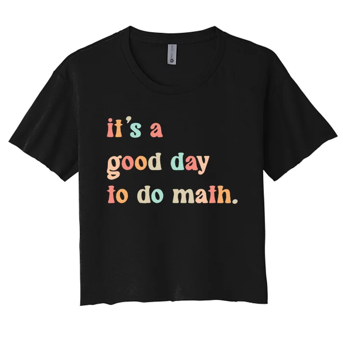 Back To School Its A Good Day To Do Math Teachers Women's Crop Top Tee