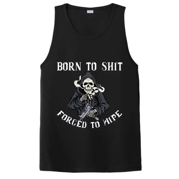 Born To Shit Forced To Wipe Born 2 Shit Forced 2 Wipe Performance Tank