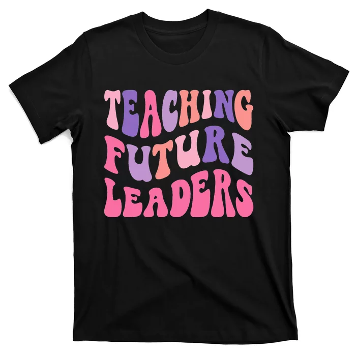 Back To School Teaching Future Leaders Teacher Life Gift T-Shirt