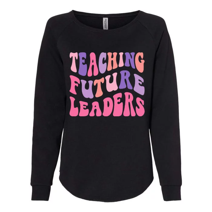 Back To School Teaching Future Leaders Teacher Life Gift Womens California Wash Sweatshirt