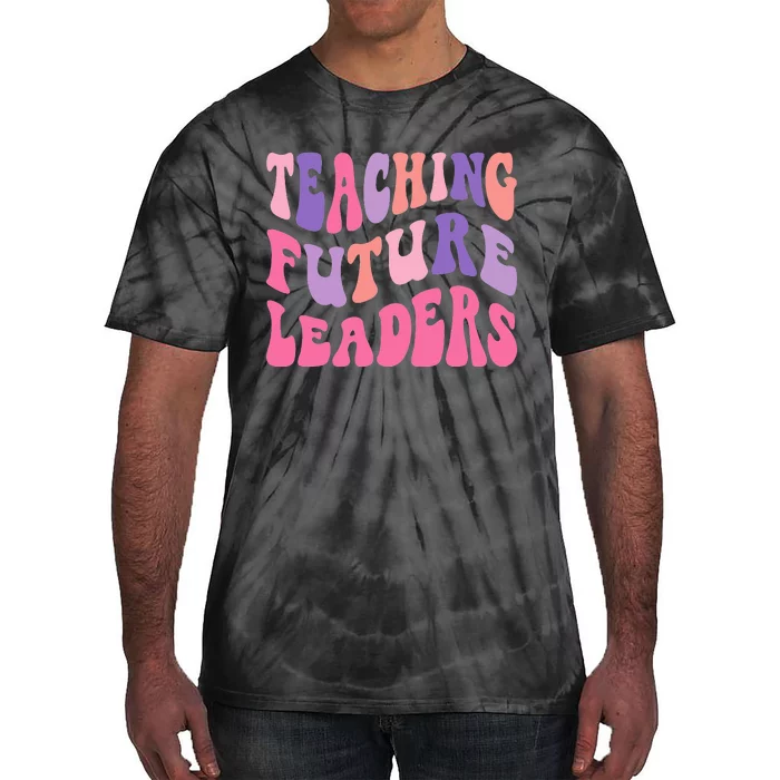 Back To School Teaching Future Leaders Teacher Life Gift Tie-Dye T-Shirt