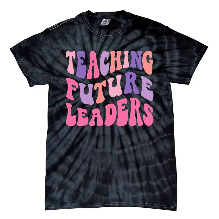 Back To School Teaching Future Leaders Teacher Life Gift Tie-Dye T-Shirt