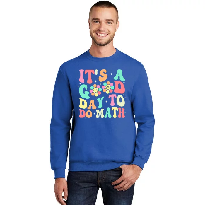 Back To School Its A Good Day To Do Math Teachers Funny Gift Tall Sweatshirt