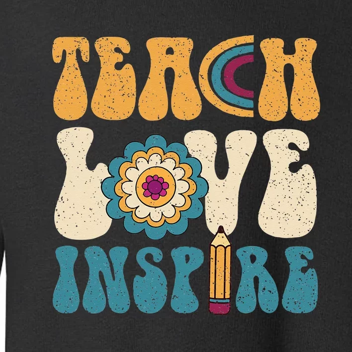 Back To School Teach Love Inspire Retro Teachers Toddler Sweatshirt