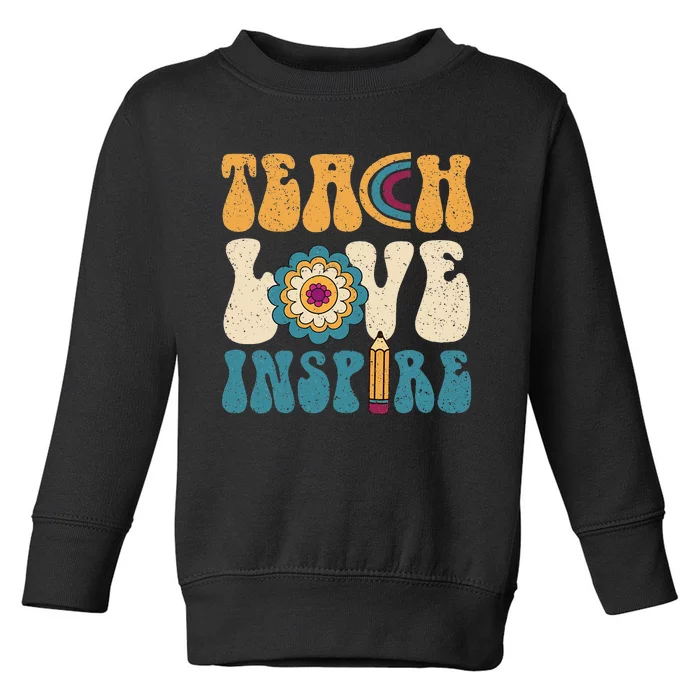 Back To School Teach Love Inspire Retro Teachers Toddler Sweatshirt