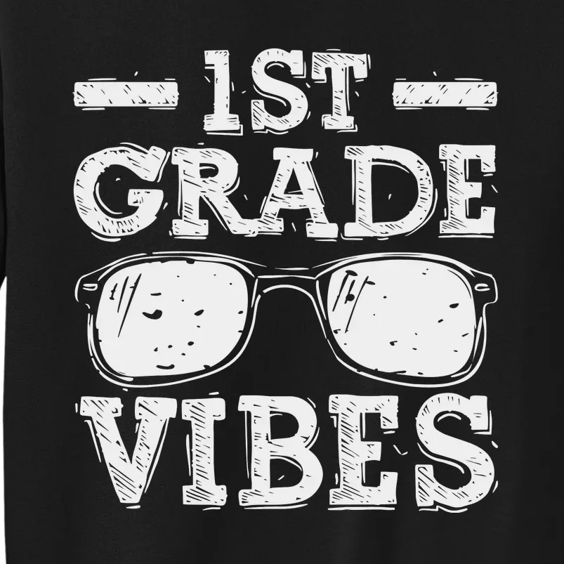 Back To School 1st Grade Vibes First Day Teacher Gift Tall Sweatshirt