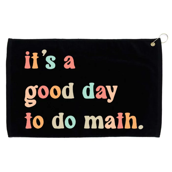 Back To School Its A Good Day To Do Math Teachers Grommeted Golf Towel