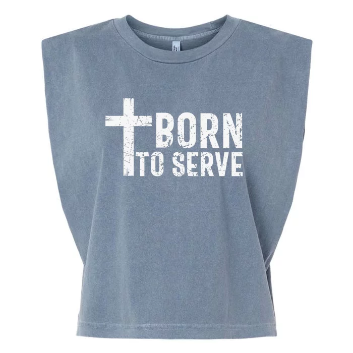 Born To Serve Cross God Jesus Faith Christian Women Garment-Dyed Women's Muscle Tee