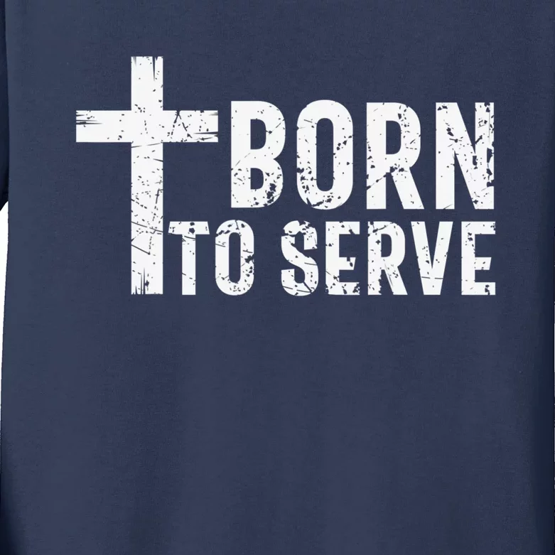 Born To Serve Cross God Jesus Faith Christian Women Kids Long Sleeve Shirt