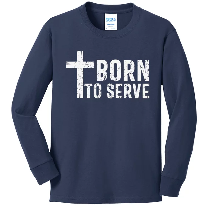 Born To Serve Cross God Jesus Faith Christian Women Kids Long Sleeve Shirt